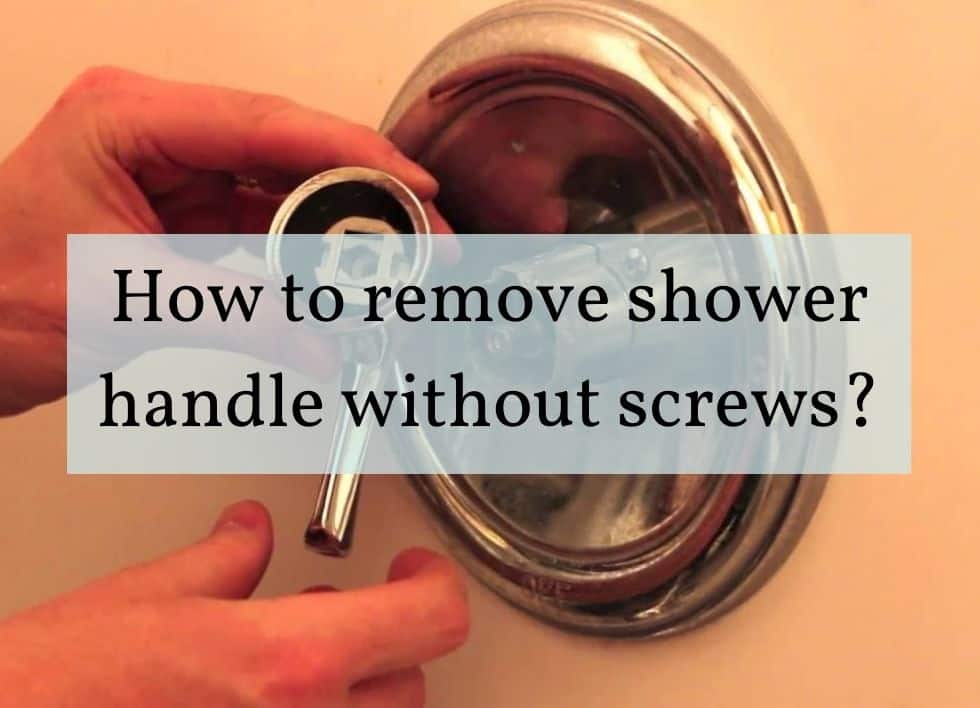 how to remove shower handle without screws