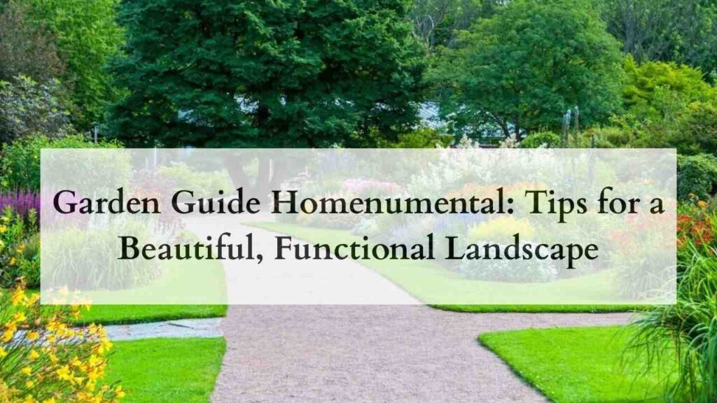 Garden Guide Homenumental Tips for a Beautiful, Functional Landscape 