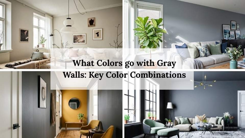 What Colors go with Gray Walls: Key Color Combinations